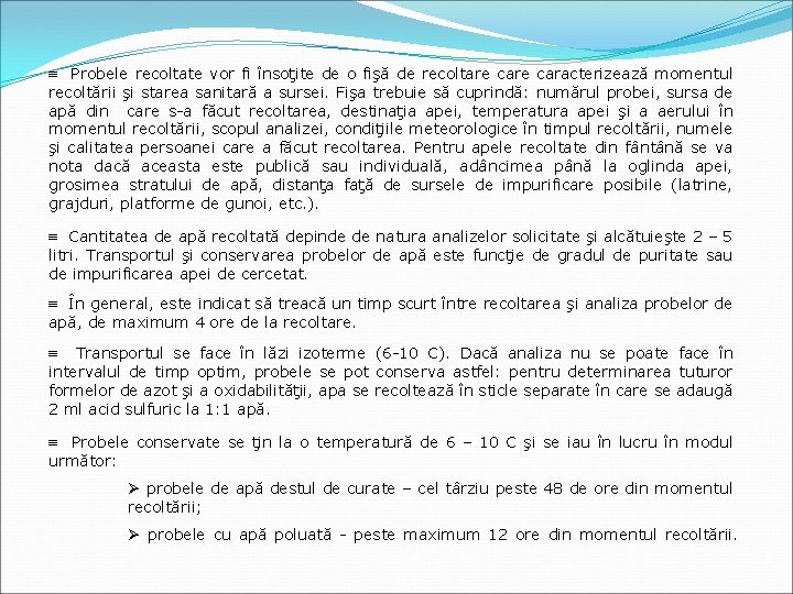 ≡ Probele recoltate vor fi însoţite de o fişă de recoltare caracterizează momentul recoltării