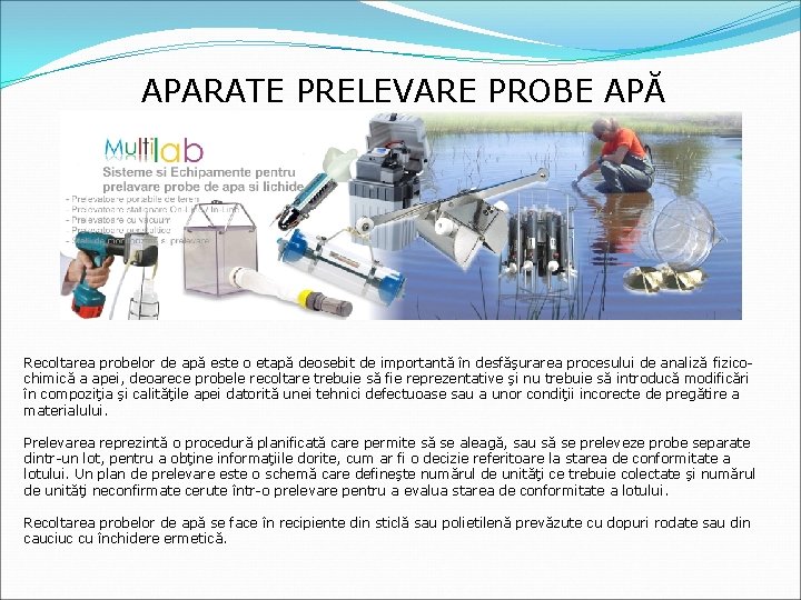 APARATE PRELEVARE PROBE APĂ Recoltarea probelor de apă este o etapă deosebit de importantă