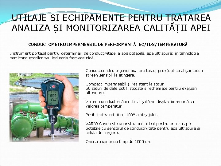 UTILAJE SI ECHIPAMENTE PENTRU TRATAREA ANALIZA ȘI MONITORIZAREA CALITĂȚII APEI CONDUCTOMETRU IMPERMEABIL DE PERFORMANȚĂ