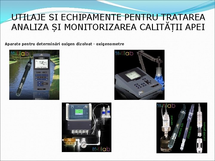 UTILAJE SI ECHIPAMENTE PENTRU TRATAREA ANALIZA ȘI MONITORIZAREA CALITĂȚII APEI Aparate pentru determinări oxigen