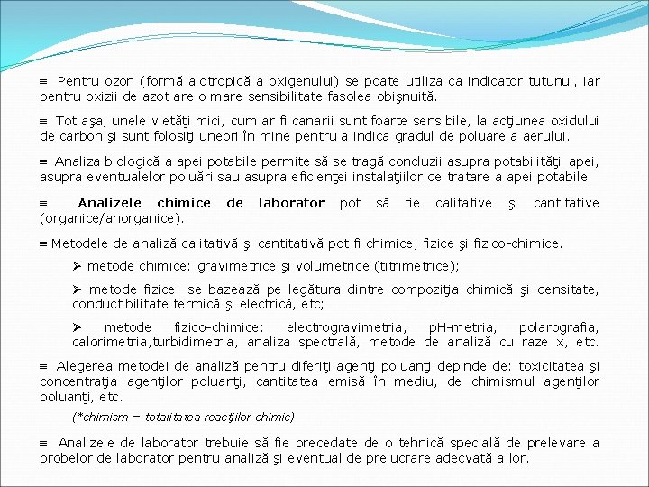 ≡ Pentru ozon (formă alotropică a oxigenului) se poate utiliza ca indicator tutunul, iar