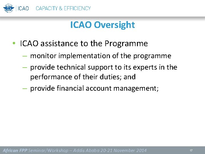 ICAO Oversight • ICAO assistance to the Programme – monitor implementation of the programme
