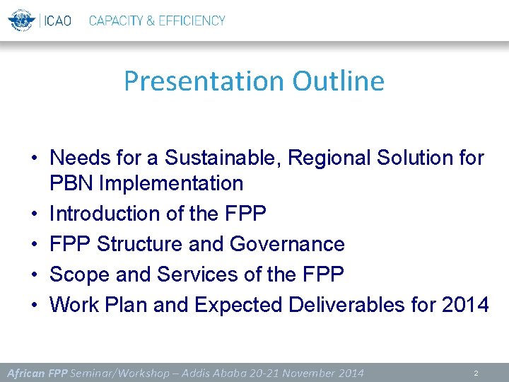 Presentation Outline • Needs for a Sustainable, Regional Solution for PBN Implementation • Introduction