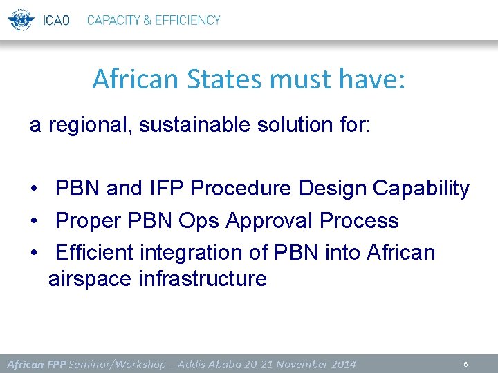 African States must have: a regional, sustainable solution for: • PBN and IFP Procedure