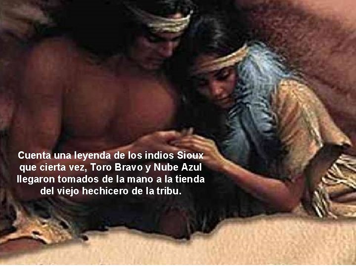 Cuenta una leyenda de los indios Sioux que cierta vez, Toro Bravo y Nube Cuenta una leyenda de los indios Sioux que cierta vez, Toro Bravo y Nube
