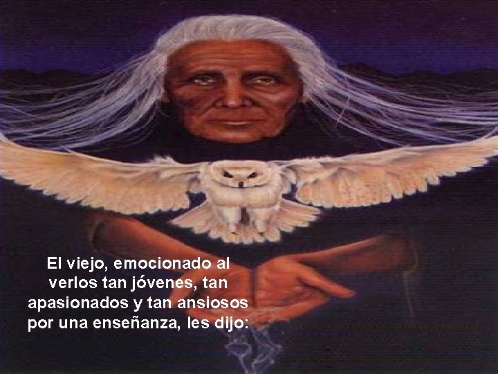 El viejo, emocionado al verlos tan jóvenes, tan apasionados y tan ansiosos por una El viejo, emocionado al verlos tan jóvenes, tan apasionados y tan ansiosos por una