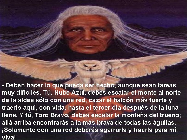 - Deben hacer lo que pueda ser hecho, aunque sean tareas muy difíciles. Tú, - Deben hacer lo que pueda ser hecho, aunque sean tareas muy difíciles. Tú,