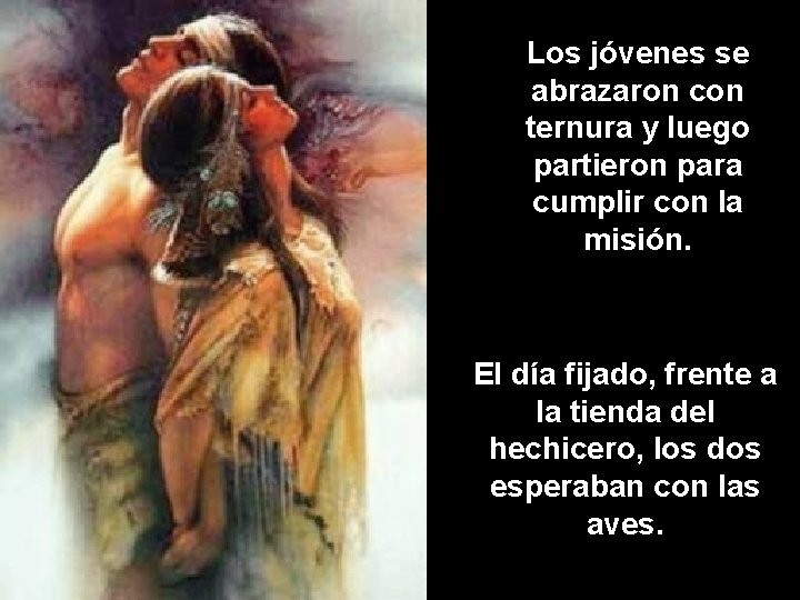 Los jóvenes se abrazaron con ternura y luego partieron para cumplir con la misión. Los jóvenes se abrazaron con ternura y luego partieron para cumplir con la misión.