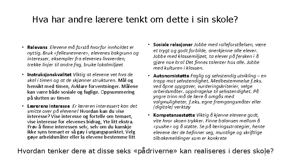 Hva har andre lærere tenkt om dette i sin skole? • Relevans Elevene må