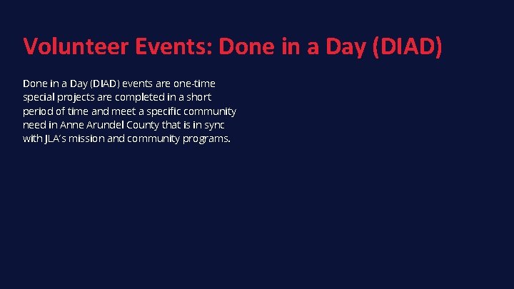 Volunteer Events: Done in a Day (DIAD) events are one-time special projects are completed