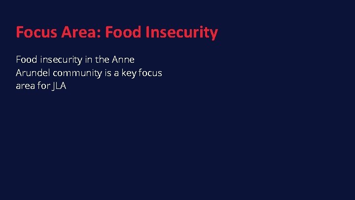 Focus Area: Food Insecurity Food insecurity in the Anne Arundel community is a key