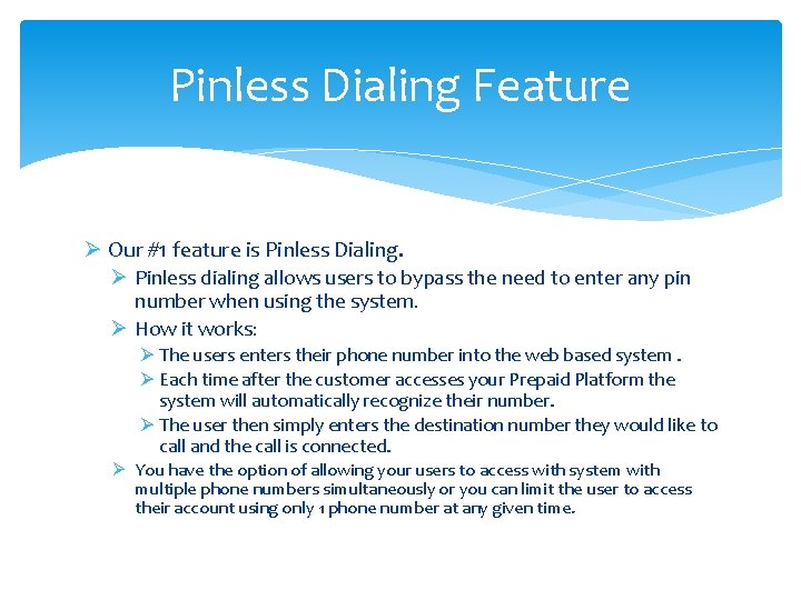 Pinless Dialing Feature Ø Our #1 feature is Pinless Dialing. Ø Pinless dialing allows
