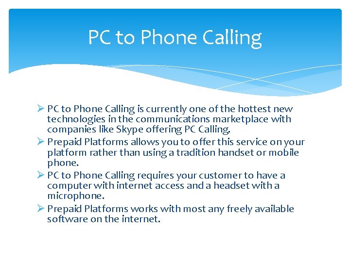 PC to Phone Calling Ø PC to Phone Calling is currently one of the