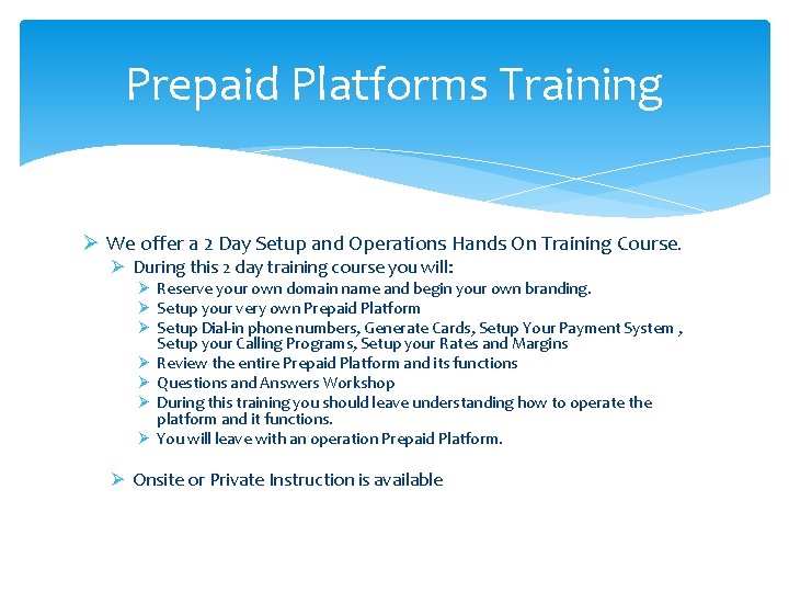 Prepaid Platforms Training Ø We offer a 2 Day Setup and Operations Hands On