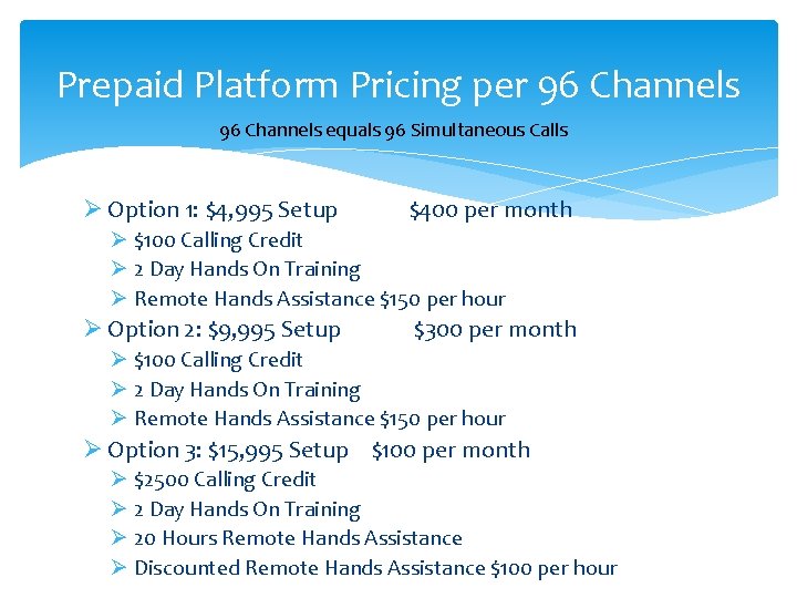 Prepaid Platform Pricing per 96 Channels equals 96 Simultaneous Calls Ø Option 1: $4,