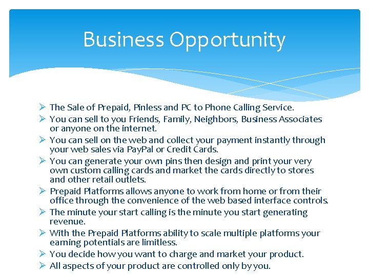 Business Opportunity Ø The Sale of Prepaid, Pinless and PC to Phone Calling Service.