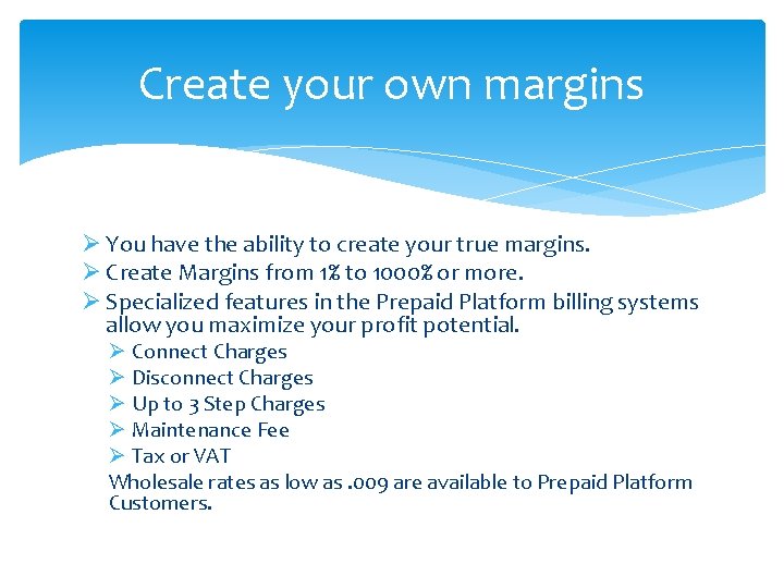 Create your own margins Ø You have the ability to create your true margins.