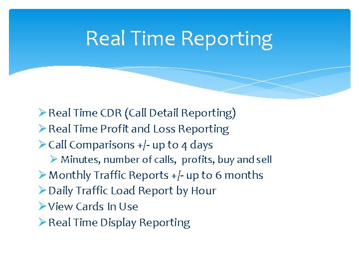 Real Time Reporting Ø Real Time CDR (Call Detail Reporting) Ø Real Time Profit