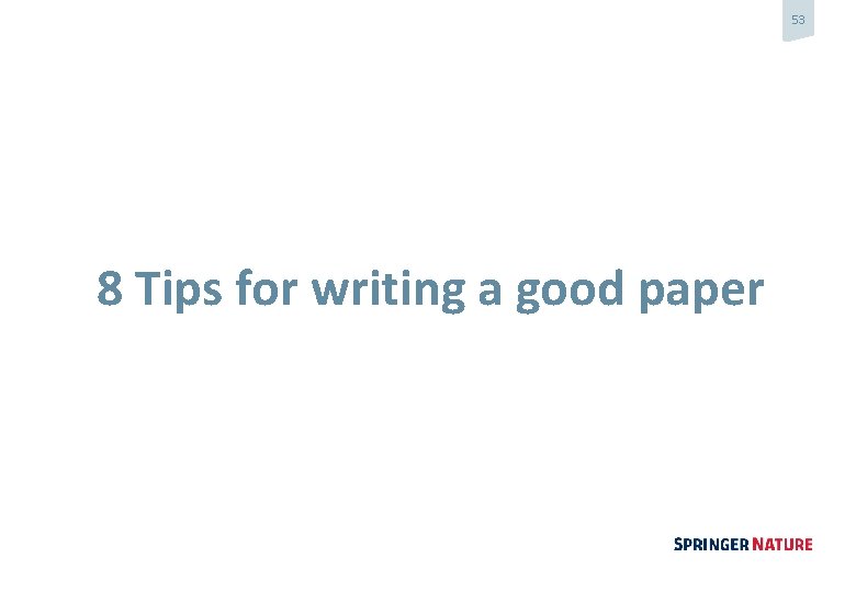 53 8 Tips for writing a good paper 