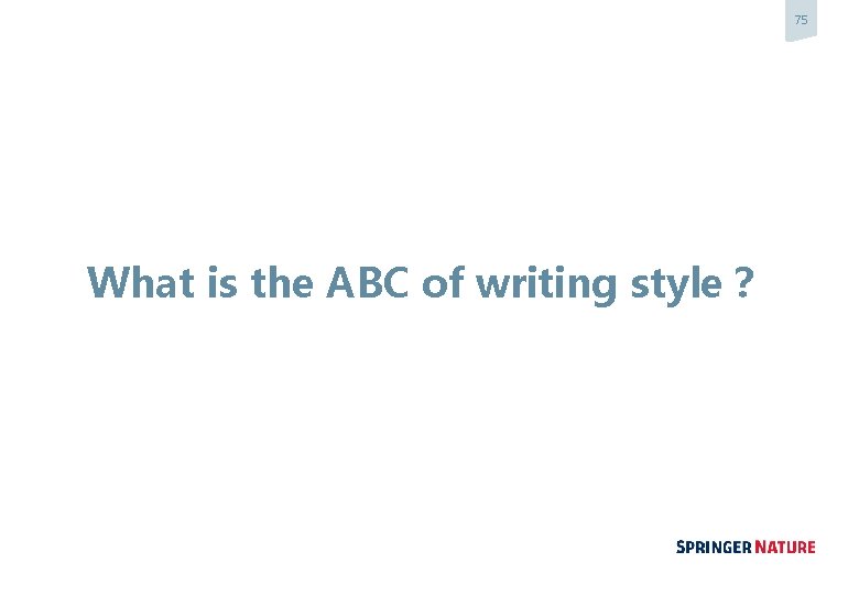 75 What is the ABC of writing style？ 