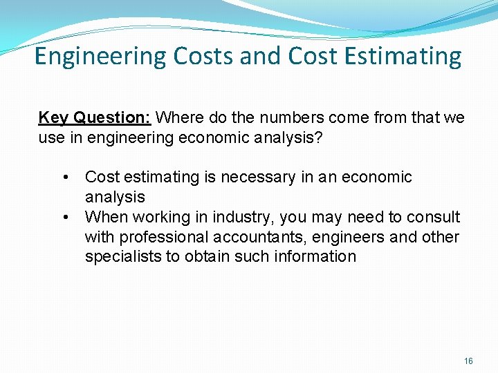 Engineering Costs and Cost Estimating Key Question: Where do the numbers come from that