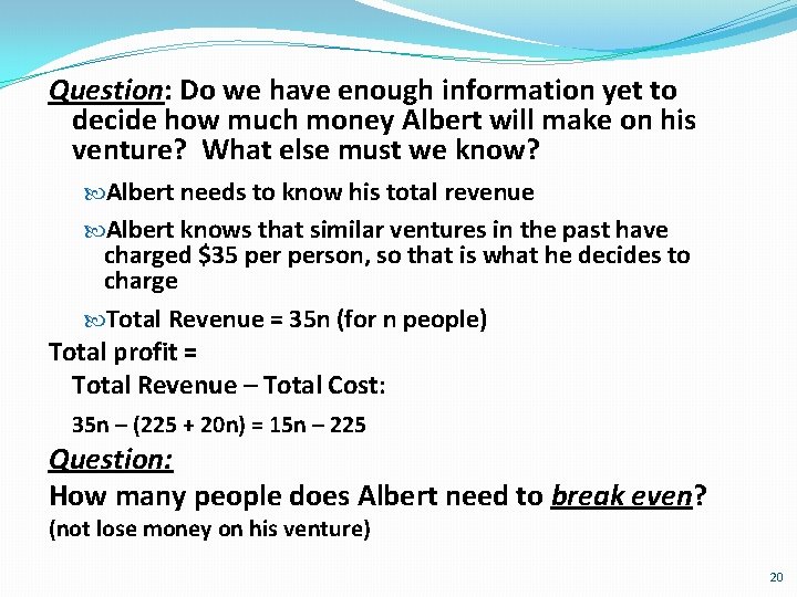Question: Do we have enough information yet to decide how much money Albert will