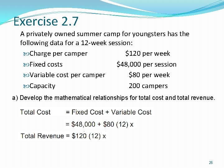 Exercise 2. 7 A privately owned summer camp for youngsters has the following data