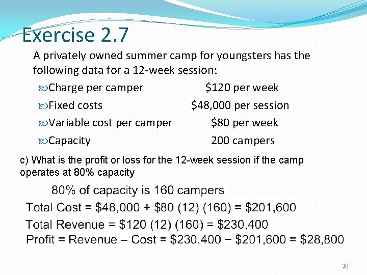Exercise 2. 7 A privately owned summer camp for youngsters has the following data