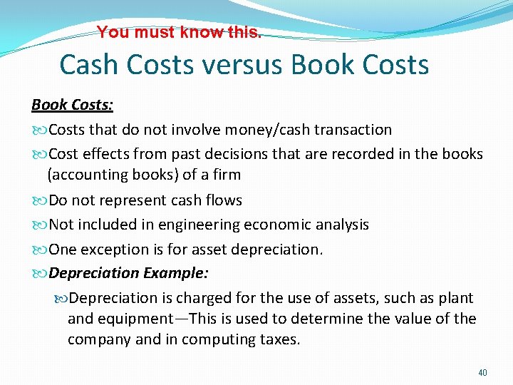 You must know this. Cash Costs versus Book Costs: Costs that do not involve
