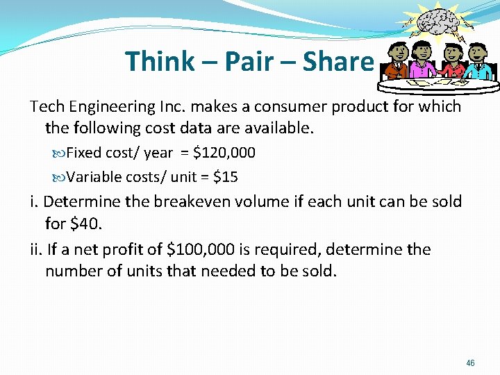 Think – Pair – Share Tech Engineering Inc. makes a consumer product for which