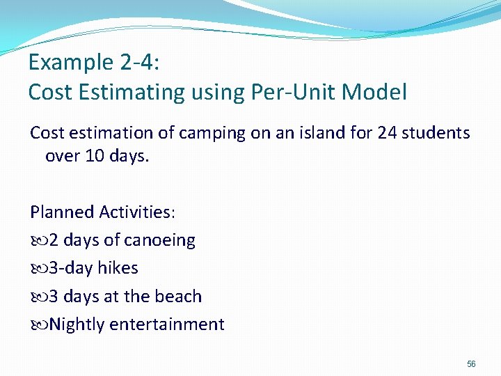 Example 2 -4: Cost Estimating using Per-Unit Model Cost estimation of camping on an