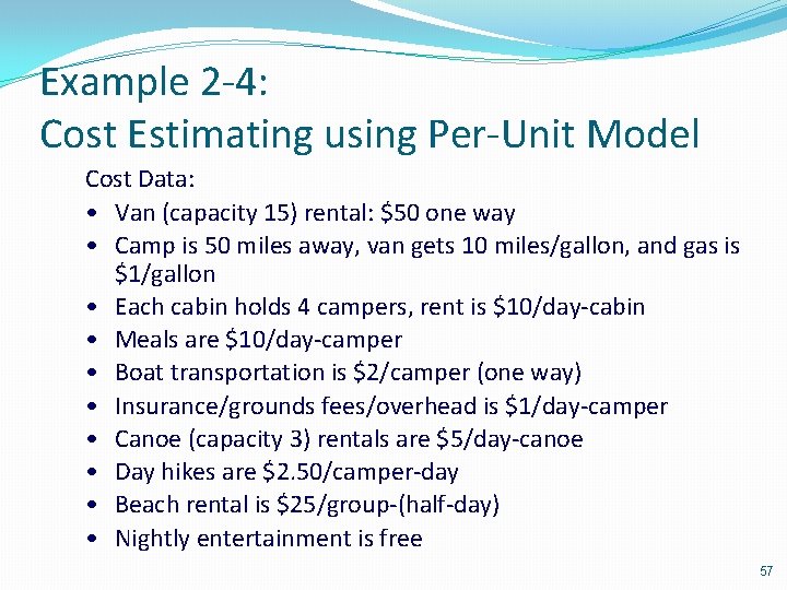 Example 2 -4: Cost Estimating using Per-Unit Model Cost Data: • Van (capacity 15)