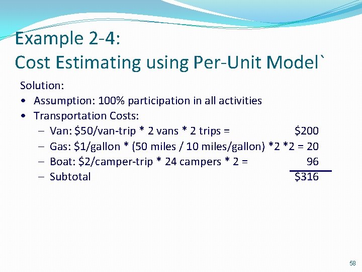 Example 2 -4: Cost Estimating using Per-Unit Model` Solution: • Assumption: 100% participation in