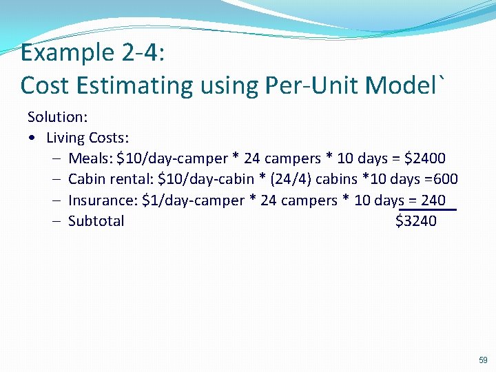 Example 2 -4: Cost Estimating using Per-Unit Model` Solution: • Living Costs: – Meals: