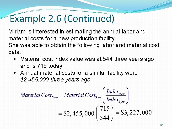 Example 2. 6 (Continued) Miriam is interested in estimating the annual labor and material