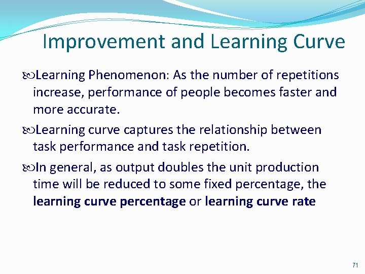 Improvement and Learning Curve Learning Phenomenon: As the number of repetitions increase, performance of