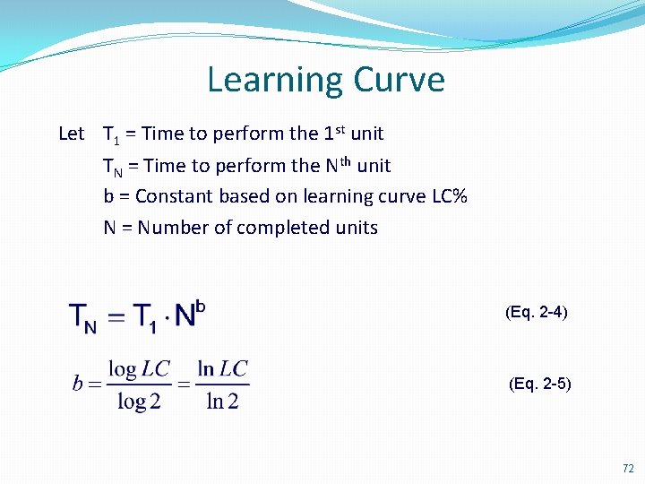 Learning Curve Let T 1 = Time to perform the 1 st unit TN