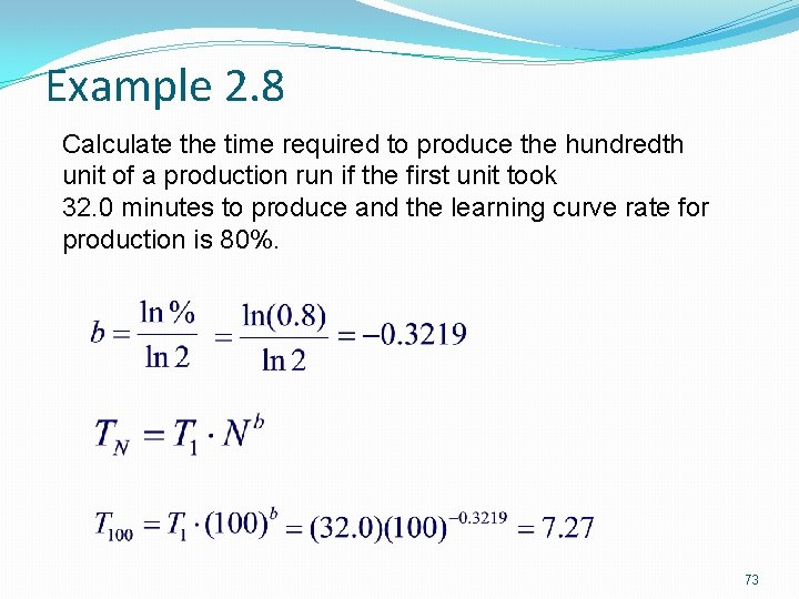 Example 2. 8 Calculate the time required to produce the hundredth unit of a