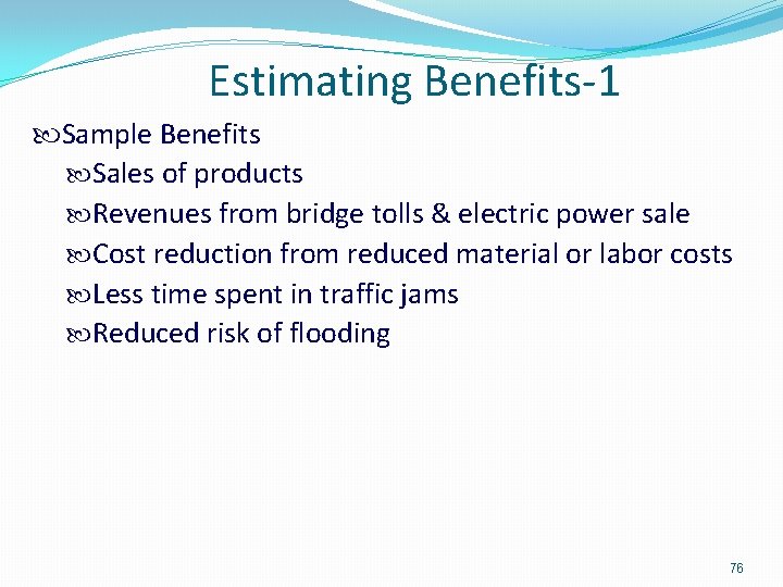 Estimating Benefits-1 Sample Benefits Sales of products Revenues from bridge tolls & electric power