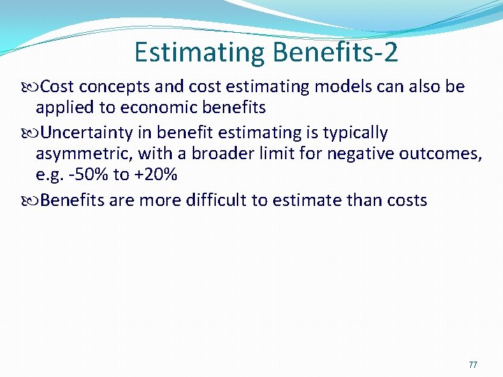 Estimating Benefits-2 Cost concepts and cost estimating models can also be applied to economic
