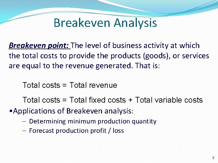 Breakeven Analysis Breakeven point: The level of business activity at which the total costs