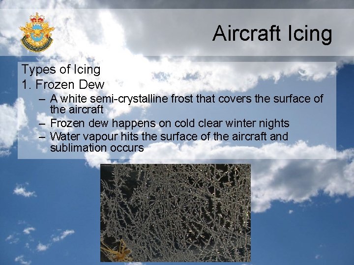 Aircraft Icing Types of Icing 1. Frozen Dew – A white semi-crystalline frost that Aircraft Icing Types of Icing 1. Frozen Dew – A white semi-crystalline frost that