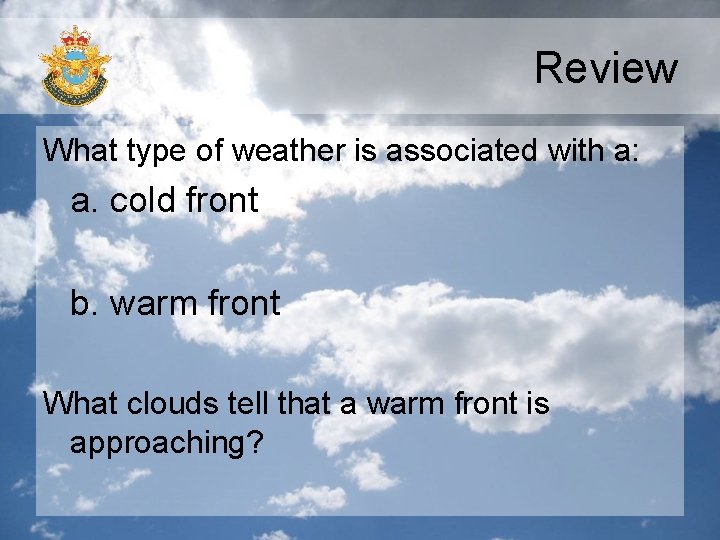 Review What type of weather is associated with a: a. cold front b. warm Review What type of weather is associated with a: a. cold front b. warm