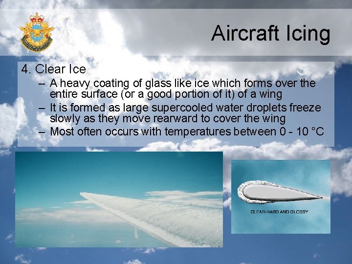 Aircraft Icing 4. Clear Ice – A heavy coating of glass like ice which Aircraft Icing 4. Clear Ice – A heavy coating of glass like ice which