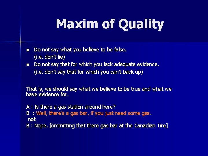 Maxim of Quality n n Do not say what you believe to be false.