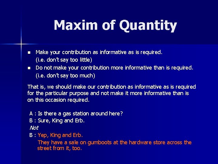 Maxim of Quantity n n Make your contribution as informative as is required. (i.