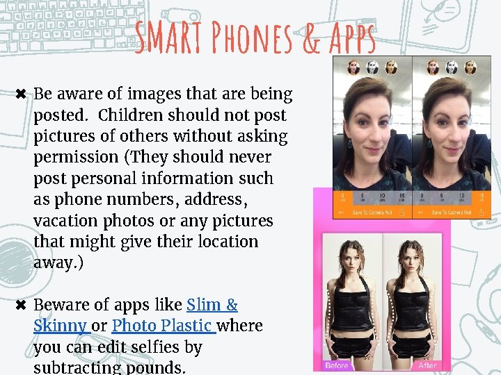 SMART Phones & Apps ✖ Be aware of images that are being posted. Children