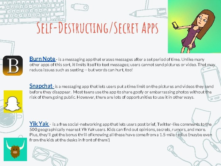 Self-Destructing/Secret Apps Burn Note - is a messaging app that erases messages after a