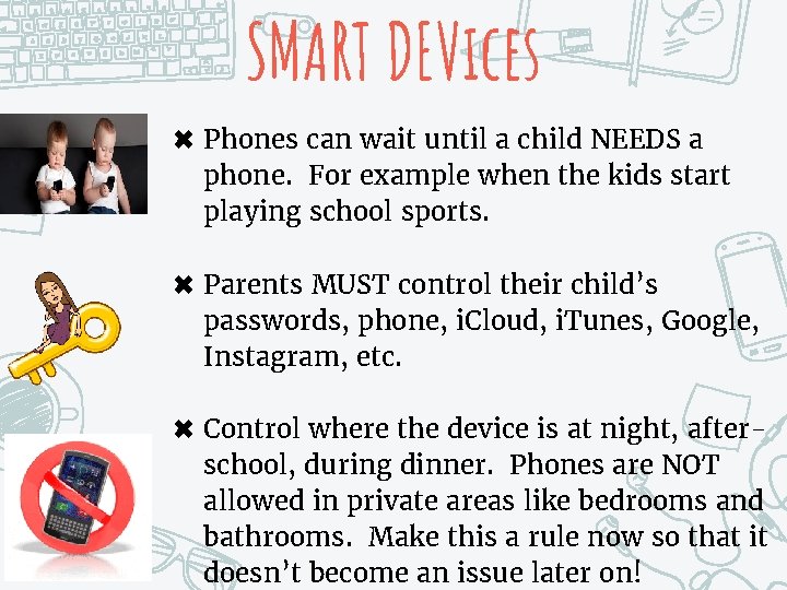 SMART DEVices ✖ Phones can wait until a child NEEDS a phone. For example