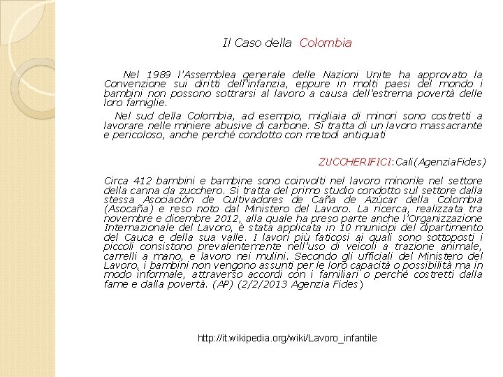 Il Caso della Colombia Nel 1989 l’Assemblea generale delle Nazioni Unite ha approvato la